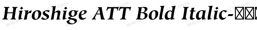Hiroshige ATT Bold Italic字体转换